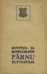 Suvitus- ja supel-linna Pärnu tutvustaja