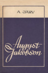 August Jakobson. Ülevaade elust ja loomingust keskkooli XI klassile
