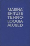 Masinaehituse tehnoloogia alused