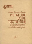 Metallide lõiketöötlemine. Laboratoorseid töid metallide tehnoloogiast