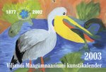 Viljandi Maagümnaasiumi kunstikalender 2003
