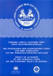 Euroopa Liiduga liitumise mõju Eesti majanduspoliitikale. Die Integration der Europäischen Union und ihre Wirkungen auf die Wirtschaftspolitik Estlands. Effect of Accession to the European Union on the Econom