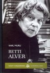 Betti Alver. Elu ja loomingu lugu