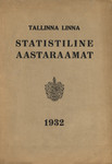 Tallinna linna statistiline aastaraamat 1932. Statistisches Jahrbuch der Stadt Tallinn (Reval) 1932. VIII aastakäik. VIII. Jahrgang