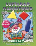 Kujundid ja värvid 4-6-aastastele. Raamat, kus kõik on kohe selge!