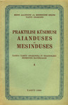 Praktilisi küsimusi aianduses ja mesinduses. EAMS-i Tartu osakonna IV teadusliku sessiooni materjalid