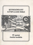 Keskkoolist gümnaasiumiks. 55 aastat Antsla koolielu