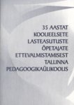 35 aastat koolieelsete lasteasutuste õpetajate ettevalmistamisest Tallinna Pedagoogikaülikoolis