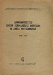 Lühikokkuvõtteid Jõgeva Sordiaretuse Instituudi 20 aasta töötulemusist. 1920-1940