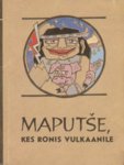 Maputše, kes ronis vulkaanile. Tšiili indiaanlaste muinasjutte