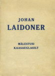 Johan Laidoner. Kindralleitnant Kaitsevägede Ülemjuhataja Vabadussõjas. Mälestusi kaasaeglasilt