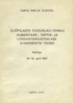 Üliõpilaste Teadusliku Ühingu humanitaar-, täppis- ja loodusteadustealase konverentsi teesid. Ajalugu, 16.- 18. aprill 1987