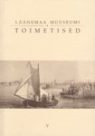 Läänemaa muuseumi toimetised. Proceedings of the Läänemaa Museum