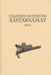 Viljandi Muuseumi aastaraamat 2002