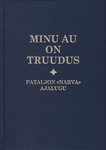 Minu au on truudus. Pataljon «Narva» ajalugu