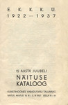 E.K.K.K.Ü. 1922-1937. 15 aasta juubeli näituse kataloog Kunstihoones Vabadusväli Tallinnas. 18. III - 5. IV 1937