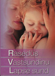 Rasedus. Lapse sünd. Vastsündinu