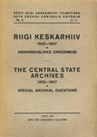 Riigi Keskarhiiv 1932-1937 ja arhiivinduslikke eriküsimusi. The Central State Archives 1932-1937 & special archival questions