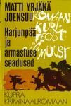 Harjunpää ja armastuse seadused. Romaan kuriteost ja muust
