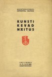Kujutava Kunsti Sihtkapitali Valitsuse kunsti kevadnäitus. Tallinnas 11.V-2.VI 1940 Kunstihoones