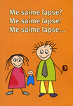 Me saime lapse? Me saime lapse! Me saime lapse...
