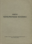 VNFSV tsiviilprotsessi koodeks. Muudatustega kuni 20. novembrini 1940. Ametlik tekst ühes paragrahvide järgi süstematiseeritud materjale sisaldava lisaga. Ametlik tõlge