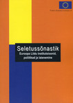 Seletussõnastik. Euroopa Liidu institutsioonid, poliitikad ja laienemine