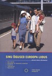 Sinu õigused Euroopa Liidus pärast Eesti ühinemist. Reisimine, kaupade ja teenuste ostmine, elamine, töötamine, õppimine