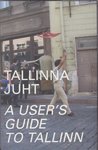 Tallinna juht. A Users Guide to Tallinn