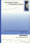 Folk Narrative Theories and Contemporary Practices. 14th Congress of the International Society for Folk Narrative Research (ISFNR). July 26-31, 2005, Tartu, Estonia. Abstracts