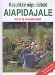 Kasulikke näpunäiteid aiapidajale. Kiirelt ja kompetentselt