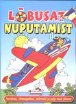 Lõbusat nuputamist. Ristsõnad, tähesegadikud, labürindid ja palju muud põnevat