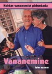Vananemine. Kuidas vananemist pidurdada