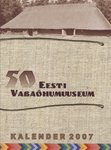 50 Eesti Vabaõhumuuseum. Kalender 2007