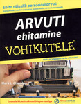 Arvuti ehitamine võhikutele. Abiks nii algajaile kui ka vilunuile