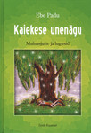 Kaiekese unenägu. Muinasjutte ja lugusid
