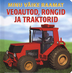 Veoautod, rongid ja traktorid. Minu väike raamat