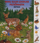 Minu suur looduse piltsõnastik. Metsas