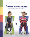 Õpime arvutama. Sinu lapse teejuht arvude maailma