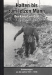 Halten bis zum letzen Mann. Der Kampf um Ösel. Erinnerungen an die Jahre 1941-1946