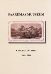 Saaremaa Muuseum. Kaheaastaraamat 2005-2006