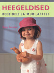 Heegeldised. beebidele ja mudilastele