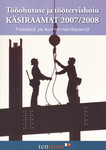 Tööohutuse ja töötervishoiu käsiraamat 2007/2008. Näited ja kommentaarid