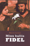 Minu kallis Fidel. Minu elu, armastus ja reetmine