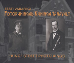 Eesti Vabariigi fotokuningad Kuninga tänavalt
