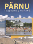 Pärnu. Suvepealinn & maakond