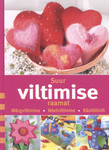Suur viltimise raamat. Märgviltimine. Nõelviltimine. Käsitöövilt