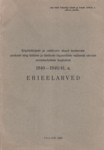 Eripõhikirjade ja -määruste alusel teotsevate pankade ning käitiste ja üksikute riigiasutiste valitseda olevate eriotstarbeliste kapitalide 1940–1940/41. a. erieelarved. Lisa Eesti Vabariigi tulude ja kulude 1940/41. a. eelarve juurde