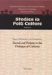 Studies in Folk Culture. Papers Delivered at the Symposium «Sacred and Profane in the Dialogue of Cultures»