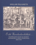 O alte Burschenherrlichkeit.... Üliõpilaste elust ja olmest keiserlikus Tartu Ülikoolis 1802-1917